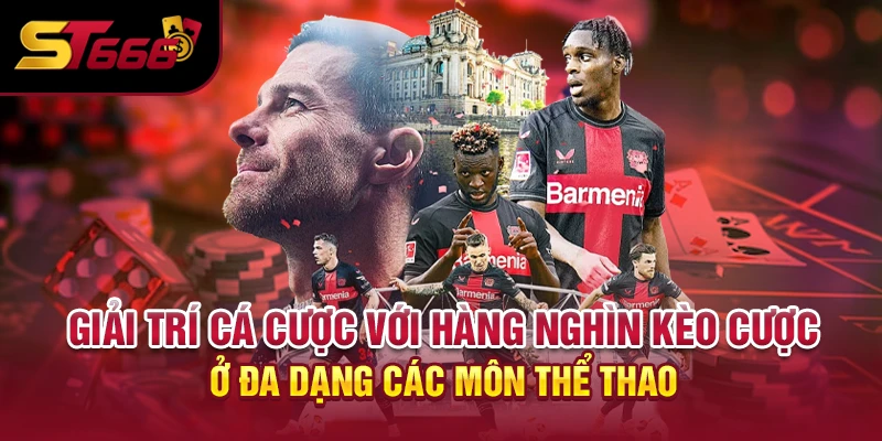 Giải trí cá cược với hàng nghìn kèo cược ở đa dạng các môn thể thao