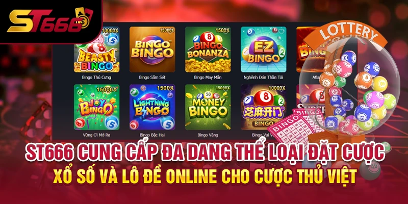 ST666 cung cấp đa dang thể loại đặt cược xổ số và lô đề online cho cược thủ Việt
